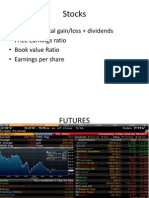Stocks: - Return Capital Gain/loss + Dividends - Price Earnings Ratio - Book Value Ratio - Earnings Per Share