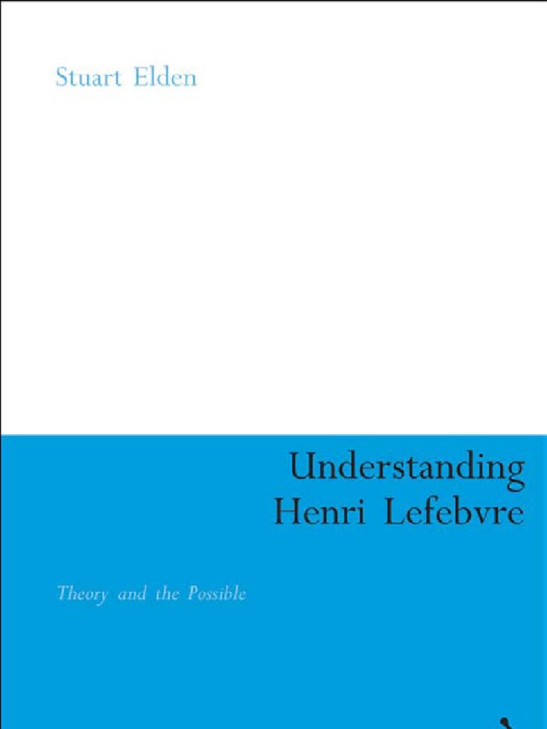Elden Stuart Understanding Henri Lefebvre Theory and Possible PDF