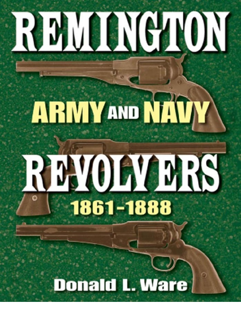 Remington Army and Navy Revolvers 1861-1888 | PDF | Revolver