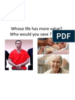 Whose Life Has More Value? Who Would You Save ? Why?