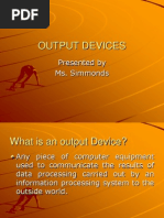 Output Devices: Presented by Ms. Simmonds