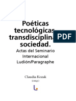 Kozak, C. (comp.) - Poéticas tecnológicas, transdisciplina y sociedad. Actas del Seminario Internacional Ludión-Paragraphe. Buenos Aires, Exploratorio Ludión, 2011