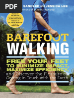 Barefoot Walking; Free Your Feet to Minimize Impact, Maximize Efficiency, and Discover the Pleasure of Getting in Touch with the Earth