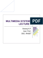 Multimedia Systems: Sreeraj K.P. Asst. Prof., Dec, Raset Sreeraj K.P. Asst. Prof., Dec, Raset
