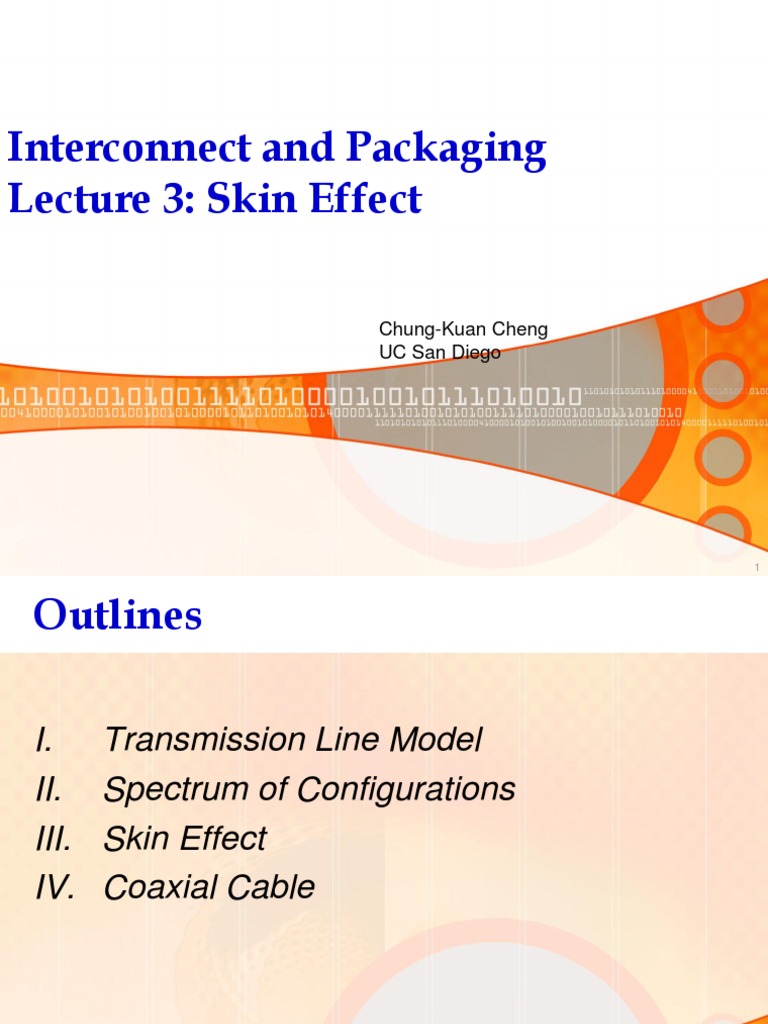 Interconnect and Packaging Lecture 3: Skin Effect: Chung-Kuan Cheng UC ...