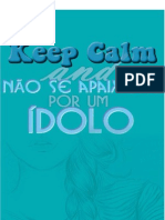 Keep Calm and Não Se Apaixone Por Um Ídolo