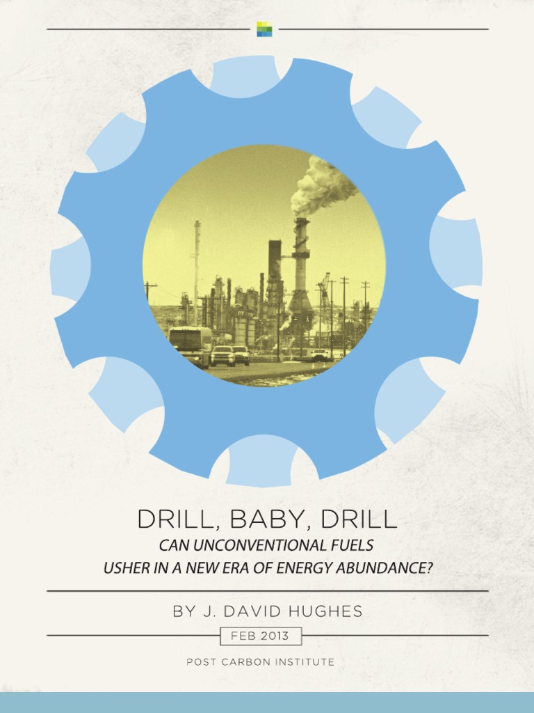 Drill, Baby, Drill Can Unconventional Fuels Usher in A New Era of