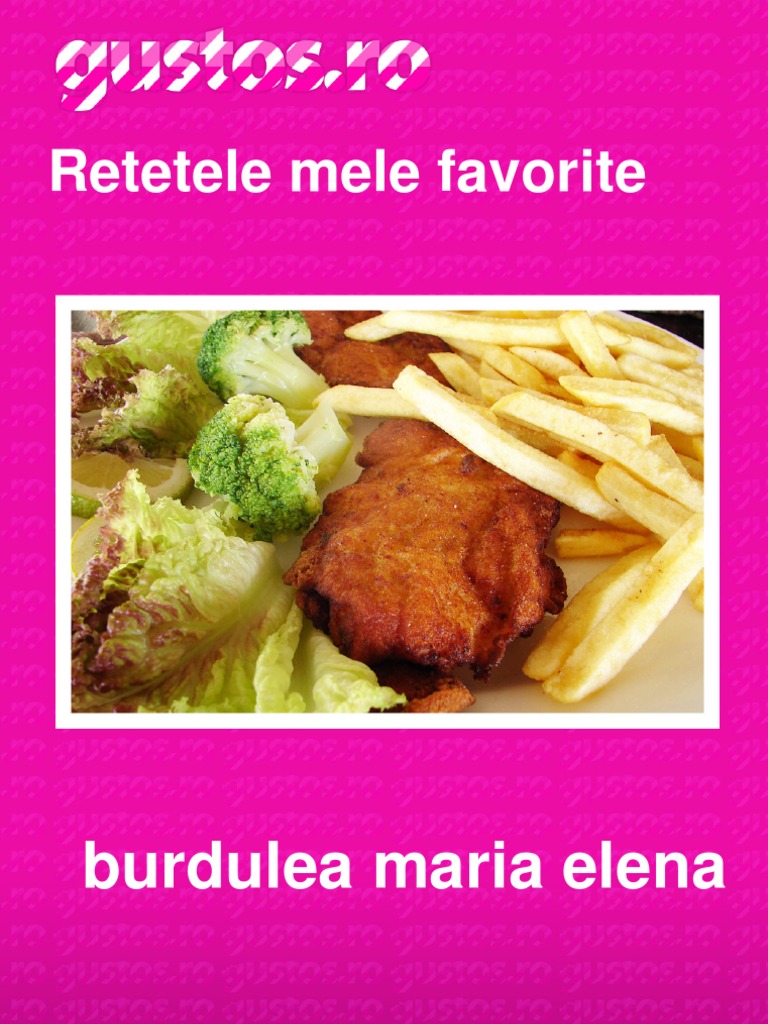 Burdulea Maria Elena Retetele Mele Favorite Gustos Ro