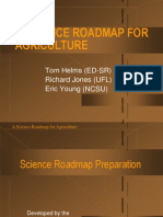 A Science Roadmap For Agriculture: Tom Helms (ED-SR) Richard Jones (UFL) Eric Young (NCSU)