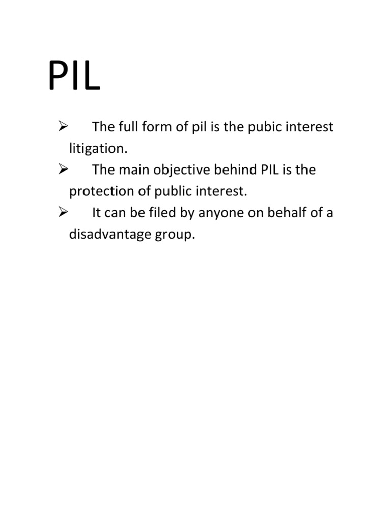 The Full Form of Pil Is The Pubic Interest Litigation. The Main