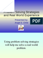 Problem Solving Strategies and Real World Experience: Presented By: Angel S. Child