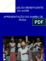 AADM=APRESENTAÇÃO DO SAMBA DE RODA