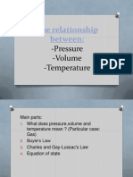 The Relationship Between:: - Pressure - Volume - Temperature