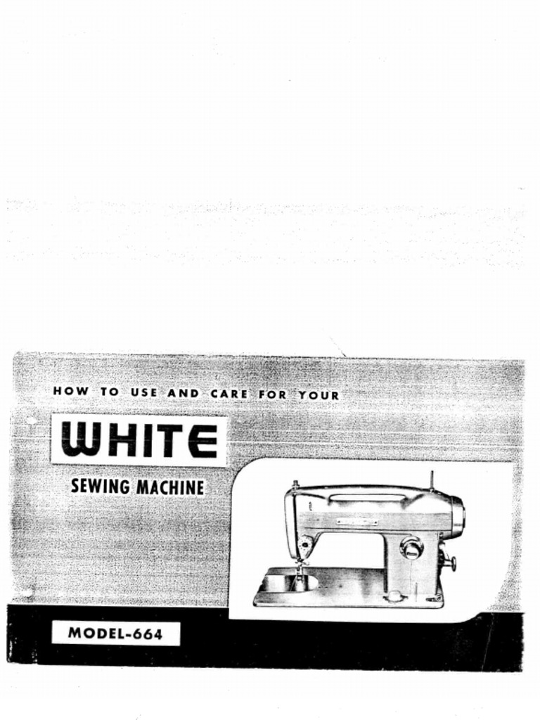 White 664 Sewing Machine Manual | PDF | Sewing Machine | Crafts