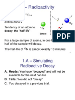 1 - Radioactivity: N Decays Into C+ Electron (E) + Antineutrino V Tendency of An Atom To Decay: The "Half-Life"