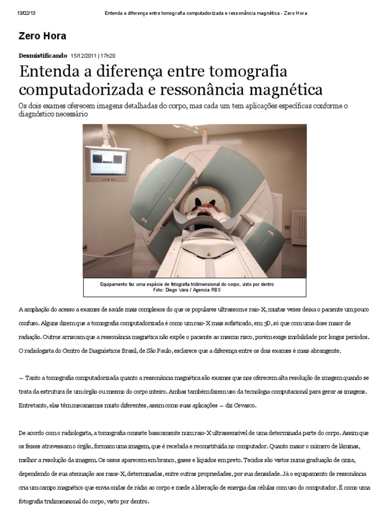 Entenda a diferença entre tomografia computadorizada e ressonância magnética Zero Hora