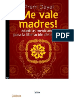 Dayal Prem - Me Vale Madres - Mantras Mexicanos Para La Liberacion Del Espiritu