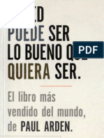 Arden, Paul - Usted Puede Ser Lo Bueno Que Quiera Ser (2005) PDF