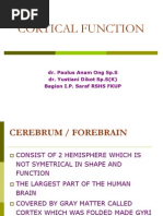 Cortical Function: Dr. Paulus Anam Ong SP.S Dr. Yustiani Dikot SP.S (K) Bagian I.P. Saraf RSHS FKUP