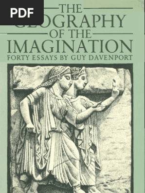 Guy Davenport The Geography of The Imagination Forty Essays 