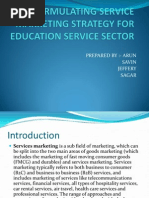 Download FORMULATING SERVICE MARKETING STRATEGY FOR EDUCATION SERVICE SECTORppt by Savin Nain SN135609855 doc pdf