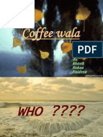 Coffee Wala: - by Bhavik Rohan Rajdeep