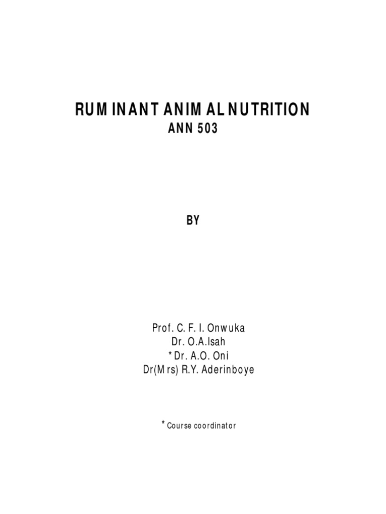 Ruminant Animal Nutrition: Prof. C. F. I. Onwuka Dr. O.A.Isah *Dr. A.O