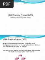 VLAN Trunking Protocol (VTP) : "Create Once and Send To The Other Switches"