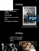 Acting: - Differences Between Stage and Screen Acting - Physicality - Real Time vs. Screen Time - Photogenic Features
