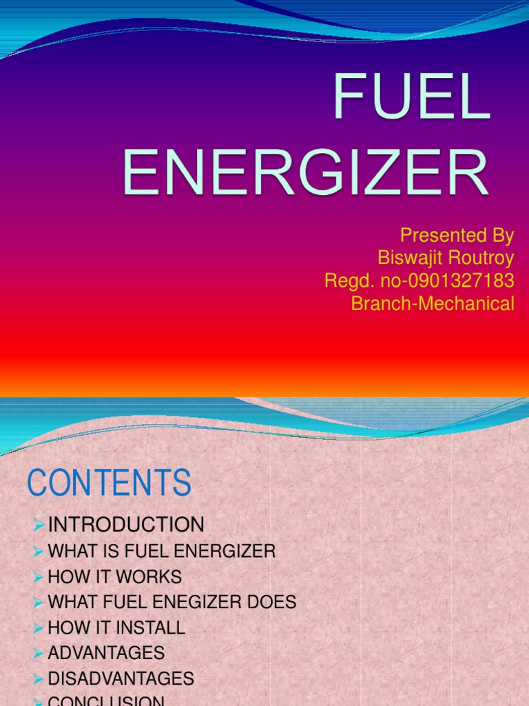 FUEL Energizer Ppt,BISAWJIT Combustion Internal Combustion Engine