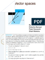 Vector Spaces: By:-Kotecha Bansari Patel Devanshi Shah Moksha