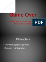 Game Over: by Ben Voyce, Ersoy Ersoy, Amar Dhokia and Joe Oliver