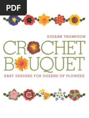 23629466 Crochet Bouquet Easy Designs for Dozens of Flowers