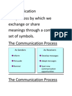 Communication The Process by Which We Exchange or Share Meanings Through A Common Set of Symbols. The Communication Process