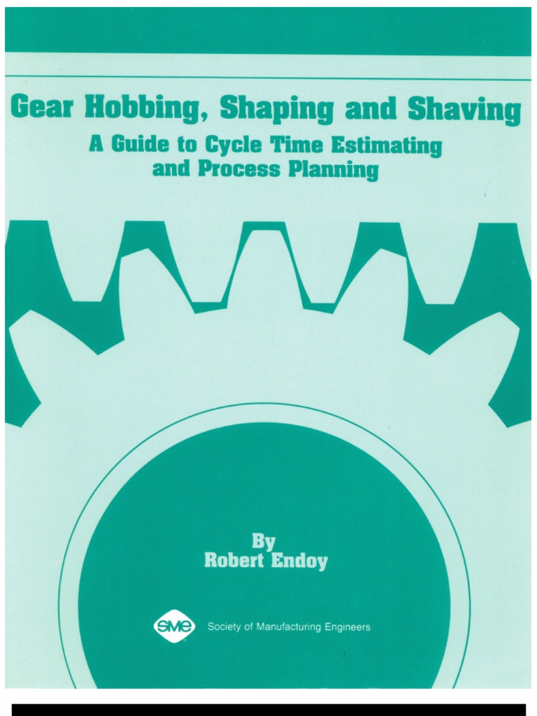 Gear Hobbing, Shaping and Shaving A Guide to Cycle Time Estimating