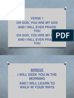 Verse 1 Oh God, You Are My God and I Will Ever Praise YOU Oh God, You Are My God and I Will Ever Praise YOU