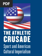 Gerald R. Gems The Athletic Crusade Sport and American Cultural Imperialism 2006