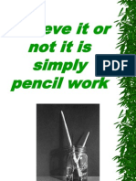 Believe It or Not It Is Simply Pencil