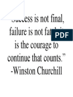 "Success Is Not Final, Failure Is Not Fatal: It Is The Courage To Continue That Counts." - Winston Churchill