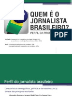 Pesquisa Perfil Jornalista Brasileiro
Research about Brasilian Journalists