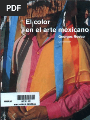 El Color En El Arte Mexicano Georges Roque Color México