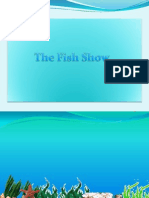 The Fish Show.