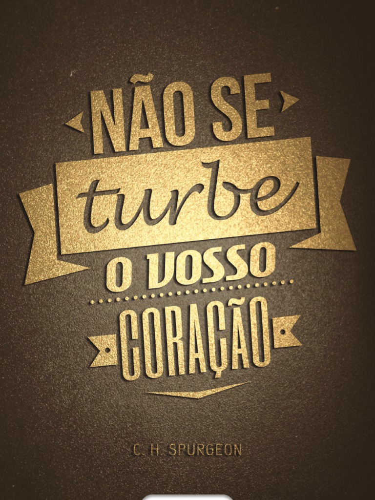 Não se turbe o vosso coração: Uma exploração da consolação divina ...