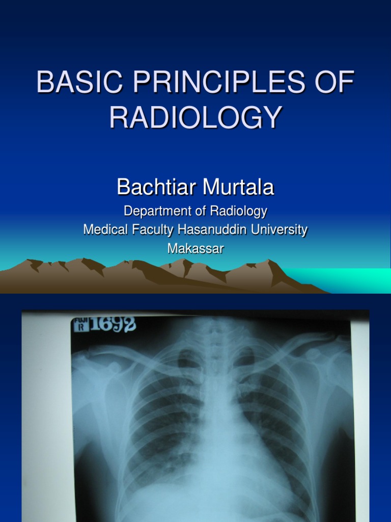 Basics Principles of Radiology Radiology Medical Imaging