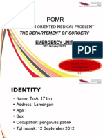 PROBLEM ORIENTED MEDICAL PROBLEM”THE DEPARTEMENT OF SURGERY EMERGENCY UNIT26th January 2013POMRMEDICAL FACULTY MUHAMMADIYAH UNIVERSITY OF MALANG E-17