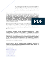 Un sistema de información para la organización es de suma importancia pues facilita la organización y normalización de la información