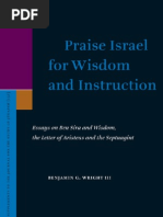 Benjamin G. Wright III - Praise Israel For Wisdom and Instruction Essays On Ben Sira and Wisdom...