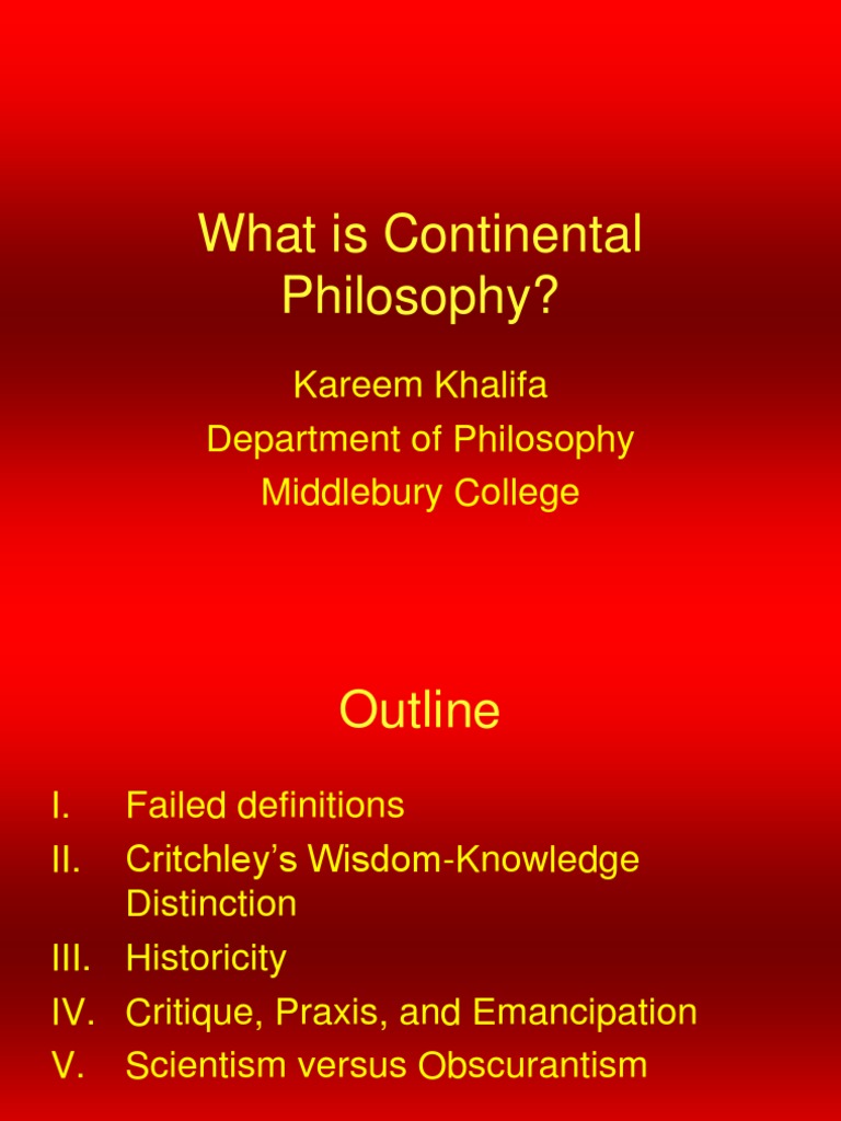 What Is Continental Philosophy? Kareem Khalifa Department of Philosophy Middlebury College