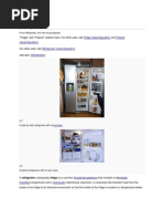 Refrigerator: "Fridge" and "Freezer" Redirect Here. For Other Uses, See and - For Other Uses, See - See Also