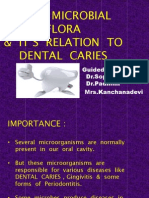 Oral Microbial Flora & It'S Relation To Dental Caries: Guided by DR - Sophia DR - Padmini Mrs - Kanchanadevi